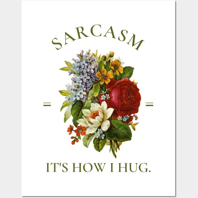 Sarcasm It's How I Hug, Vintage Floral Illustration Wall Art by AddiBettDesigns